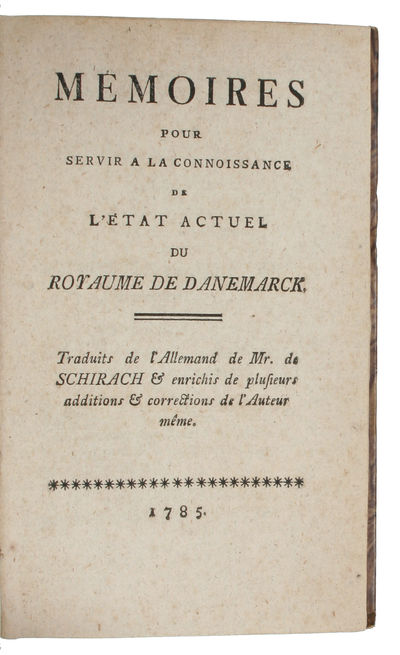 Mémoires pour servir a la connoissance de l'Etat actuel du Royaume de Danemark. Traduits de l'Allemand de Mr. de Schirach & enrichis de plusiers additions & corrections de l'auteur même. - [THE ECONOMIC AND DEMOGRAPHIC SITUATION OF DENMARK] (photo 2)
