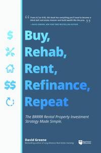 BRRRR Investing Made Easy : How to Buy, Rehab, Rent, Refinance, Repeat to Make the Most Profit