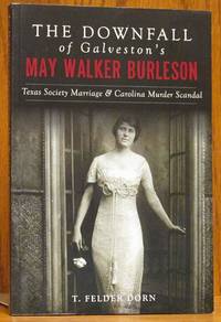 image of The Downfall of Galveston's May Walker Burleson: Texas Society Marriage & Carolina Murder Scandal
