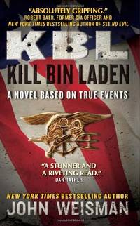 KBL: Kill Bin Laden: A Novel Based on True Events by Weisman, John