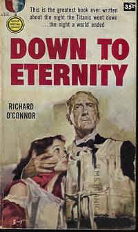 DOWN TO ETERNITY by O&#39;Connor, Richard - 1956