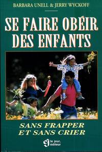 SE FAIRE OBEIR DES ENFANTS . SANS FRAPPER ET SANS CRIER