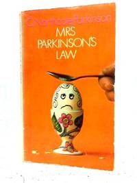 Mrs. Parkinson&#039;s Law by C. Northcote Parkinson - 1969