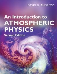 An Introduction to Atmospheric Physics: 2nd edition