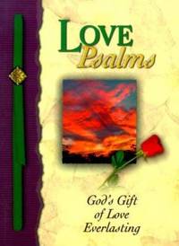 Love Psalms : God&#039;s Gift of Lover Everlasting by W. TERRY WHALIN - 1999