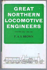 Great Northern Locomotive Engineers Volume One: 1846-1881