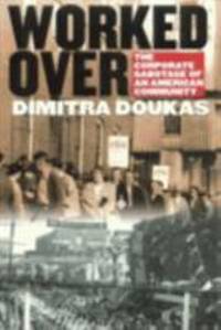 Worked Over: The Corporate Sabotage of an American Community