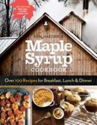 Maple Syrup Cookbook : Over 100 Recipes for Breakfast, Lunch and Dinner