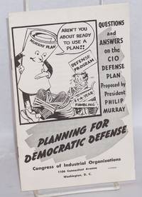image of Planning for Democratic Defense: Questions and answers on the CIO defense plan proposed by President Philip Murray