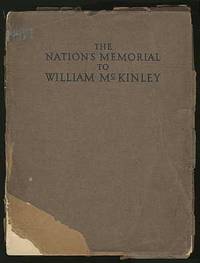 The Nation's Memorial to William McKinley Erected at Canton, Ohio together with Authentic Historical Data… by Frederic S HARTZELL - Paperback - First edition - 1913 - from Between the Covers- Rare Books, Inc. ABAA (SKU: 185449)