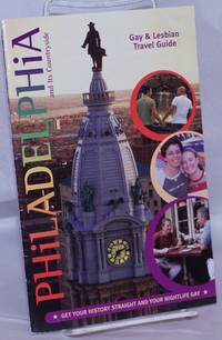 image of Philadelphia and Its Countryside: Gay & Lesbian travel guide "Get your history straight & your nightlife gay!