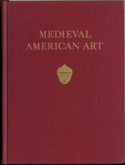 Medieval American art. A survey in two volumes by…