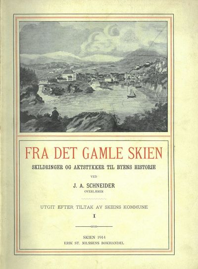 Fra det gamle Skien. Skildringer og aktstykker…