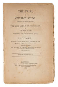 The Trial of Thomas Muir, Younger of Huntershill, Before the High..