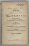 A full and authentic report of the testimony on the trial of Matt. F. Ward, .... With the speeches of Gov. Crittenden, Gov. Helm, T.F. Marshall, Esq., and Nathaniel Wolfe, Esq., and the reply of Alfred Allen, Esq., Attorney for the Commonwealth. Reported by A.D. Richardson.