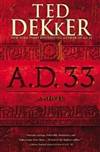 Dekker, Ted | A.D. 33 | Signed First Edition Copy by Ted Dekker - Signed First Edition - 2015 - from VJ Books (SKU: DEKAD3301)