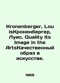 Kronenberger, Louis Kronenberger, Louis. Quality Its Image in the ArtsQuality image in art. In...