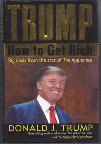 Trump: How to Get Rich by Trump, Donald J. and Meredith McIver - 2004