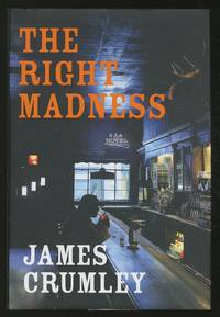 The Right Madness by CRUMLEY, James - 2005