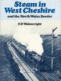 Steam in West Cheshire and the North Wales Border