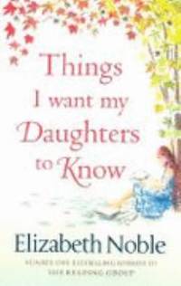 Things I Want My Daughters To Know by Noble, Elizabeth - 2008