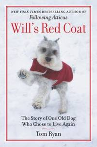 Will's Red Coat : The Story of One Old Dog Who Chose to Live Again