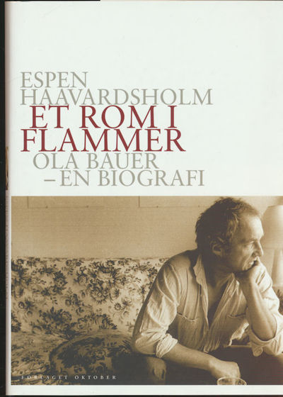 Et rom i flammer. Ola Bauer. En biografi