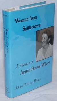 image of Woman from Spillertown; a memoir of Agnes Burns Wieck. With a foreword by Thomas Dublin
