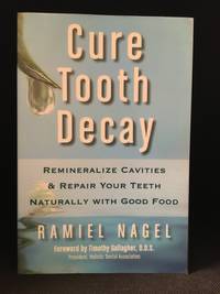 image of Cure Tooth Decay; Remineralize Cavities and Repair Your Teeth Naturally with Good Food