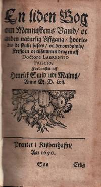 En liden Bog om Menniskens Vand/ oc anden naturlig Affgang/hvorledis de skulle besees/ oc der om dømis/ skreffven oc tilsammen dragen aff Doctore Laurentio Friscio. Fordansket aff Henrick Smid udi Malmø. + Medbundet: En Skøn lystig ny Urtegaardt/ prydet med mange adskillige urter/ som tiene til Menniskens Legems sundheds opholdelse/ disligest hvorledis Electuaria, Syruper, Conserva, oc Olier/ skulle ret konstelige giøris/ oc beredis/ aff denne Urtegaards/ deris Røder oc Blomster/ oc andre saadanne subtilige nyttelige Ting/ aldrig tilforn seet paa vort danske Tungemaal/ tilhobesamlet oc fordansket aff Henrich Smid udi Malmø. (photo 2)