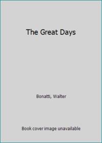 The Great Days by Bonatti, Walter - 1974