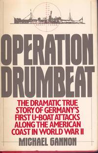 cover of OPERATION DRUMBEAT The Dramatic True Story of Germany's First U-Boat Attacks Along the American Coast in World War II