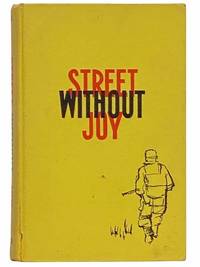 Street Without Joy: Insurgency in Indochina, 1946-63 by Fall, Bernard B - 1963