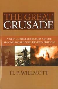 The Great Crusade : A New Complete History of the Second World War