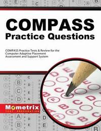 COMPASS Exam Practice Questions : COMPASS Practice Tests and Review for the Computer Adaptive...