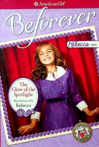 The Glow of the Spotlight: My Journey with Rebecca (American Girl)