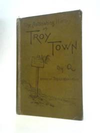 The Astonishing History of Troy Town.