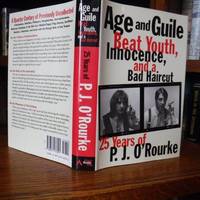 cover of Age and Guile Beat Youth, Innocence, and a Bad Haircut: Twenty-Five Years of P.J. O'Rourke