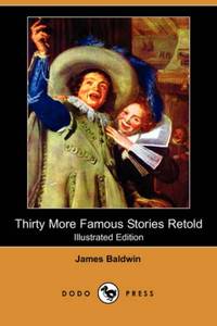 Thirty More Famous Stories Retold (Illustrated Edition) (Dodo Press) by James Baldwin - Paperback - from World of Books Ltd (SKU: GOR011467008)