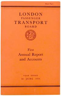 London Passenger Transport Board. First Annual Report and Statement of Accounts and Statistics for the Year Ended 30 June 1934