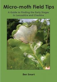 Micro-Moth Field Tips: A Guide to Finding the Early Stages in Lancashire and Cheshire � A...