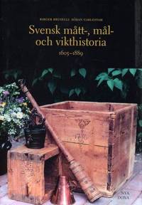 Svensk mått-, mål- och vikthistoria.  1605-1889.