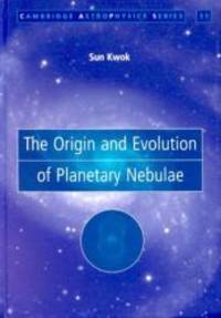 The Origin and Evolution of Planetary Nebulae (Cambridge Astrophysics) by Sun Kwok - Hardcover - 2000-09-09 - from Books Express (SKU: 0521623138)