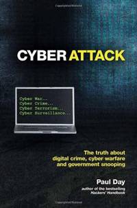 Cyber Attack: The truth about digital crime, cyber warfare and government shooping