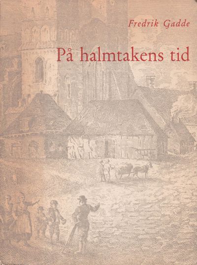 På halmtakens tid. [Utg. av] Föreningen Det Gamla…