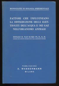 (Monograph). Fattori che Influenzano La Distribuzione Degli Elettroliti Dell&#039;Acqua e Dei Gaz Nell&#039;Organismo Animale. by Van Slyke, Donald D - ca.1932.