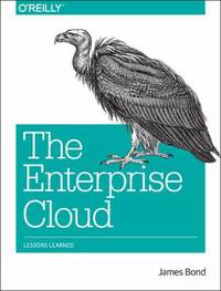 The Enterprise Cloud : Lessons Learned