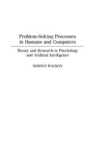 Problem-Solving Processes in Humans and Computers: Theory and Research in Psychology and...