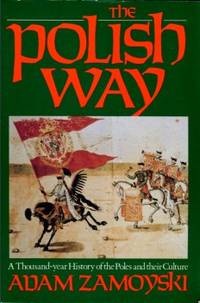 The Polish Way: A Thousand-year History Of The Poles And Their Culture