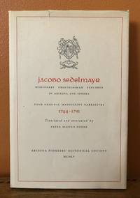 JACOBO SEDELMAYR. Missionary Frontiersman Explorer in Arizona and Sonora Four Original Manuscript...